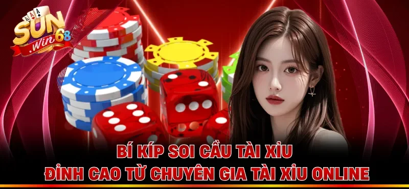 Bí kíp soi cầu tài xỉu đỉnh cao từ chuyên gia tài xỉu online