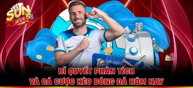 Bí quyết phân tích và cá cược kèo bóng đá hôm nay 
