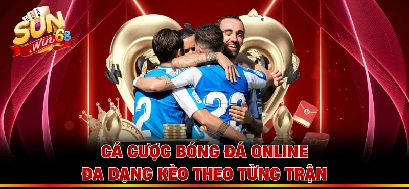 Cá cược bóng đá online đa dạng kèo theo từng trận