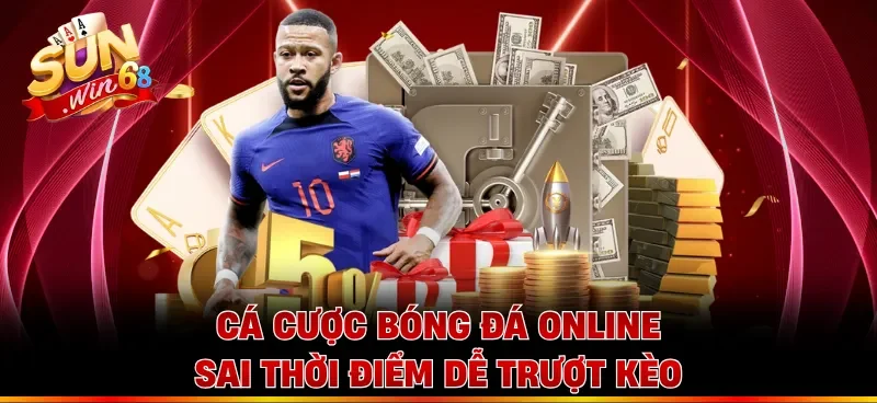 Cá cược bóng đá online sai thời điểm dễ trượt kèo