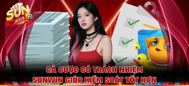 Cá cược có trách nhiệm Sunwin giúp kiểm soát tốt hơn