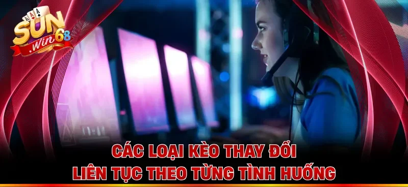 Các loại kèo thay đổi liên tục theo từng tình huống