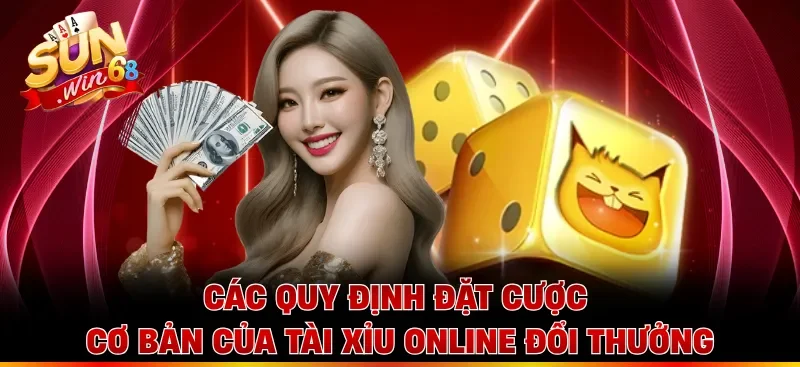 Các quy định đặt cược cơ bản của Tài xỉu online đổi thưởng