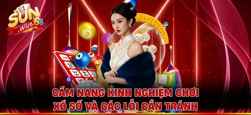 Cẩm nang kinh nghiệm chơi xổ số và các lỗi cần tránh 