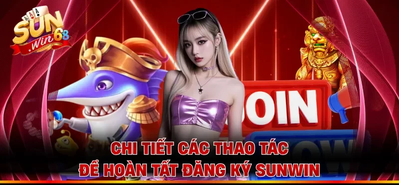 Chi tiết các thao tác để hoàn tất đăng ký Sunwin