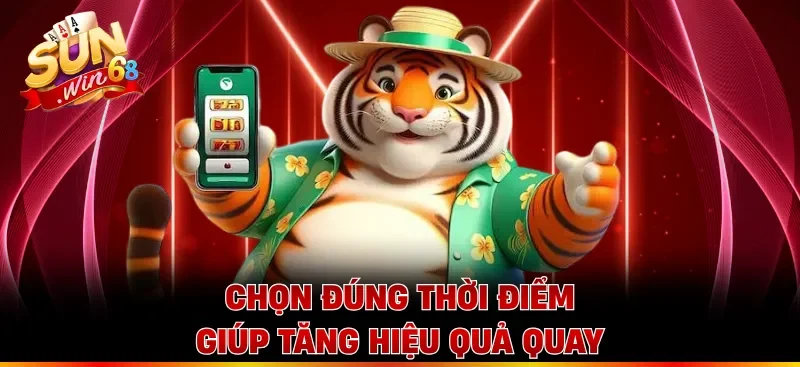 Chọn đúng thời điểm giúp tăng hiệu quả quay