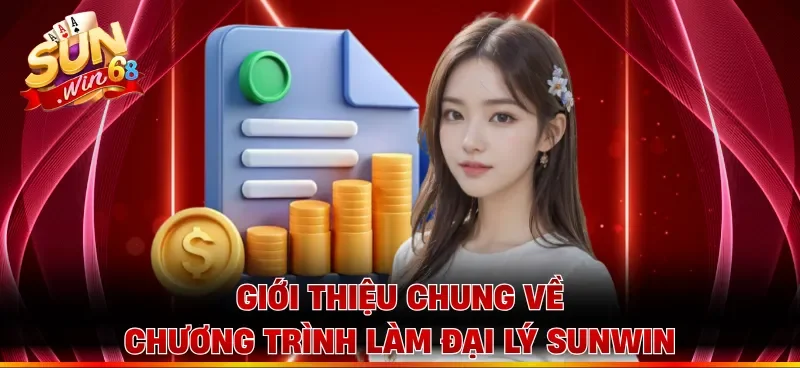 Giới thiệu chung về chương trình làm đại lý Sunwin