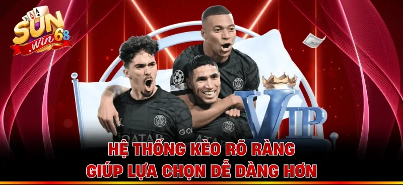 Hệ thống kèo rõ ràng giúp lựa chọn dễ dàng hơn