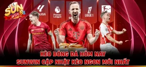 Kèo bóng đá hôm nay - Sunwin cập nhật kèo ngon mới nhất