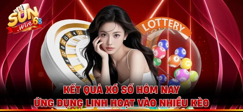 Kết quả xổ số hôm nay ứng dụng linh hoạt vào nhiều kèo