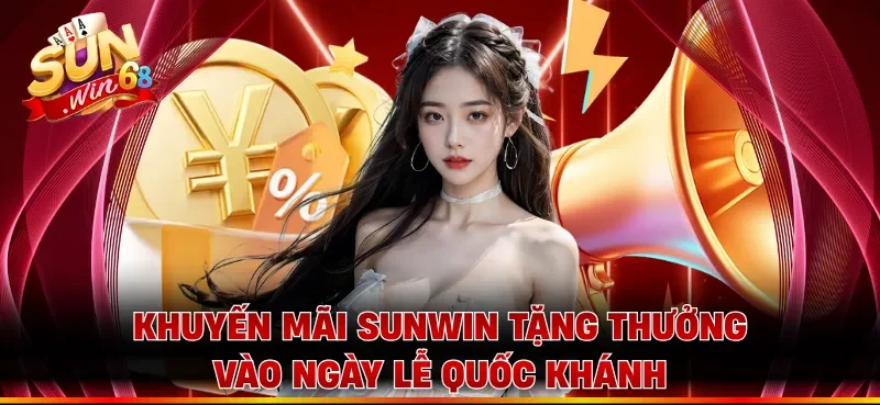 Khuyến mãi Sunwin tặng thưởng vào ngày lễ Quốc Khánh