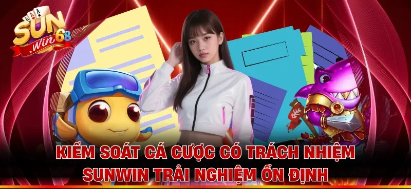 Kiểm soát cá cược có trách nhiệm Sunwin trải nghiệm ổn định