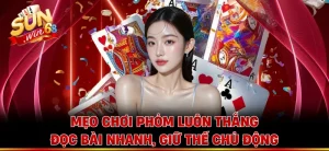 Mẹo Chơi Phỏm Luôn Thắng - Đọc Bài Nhanh, Giữ Thế Chủ Động