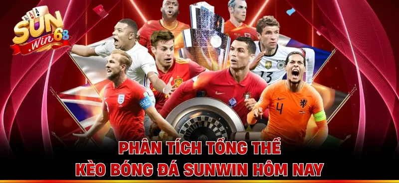 Phân tích tổng thể kèo bóng đá Sunwin hôm nay
