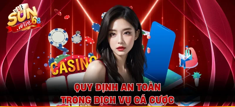 Quy định an toàn trong dịch vụ cá cược
