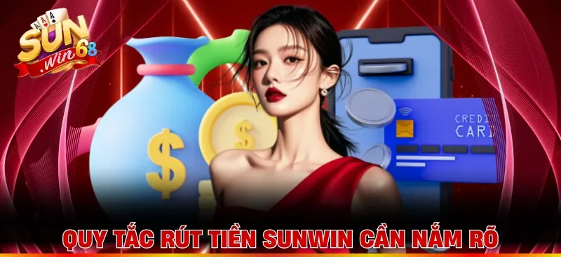 Quy tắc rút tiền Sunwin cần nắm rõ 