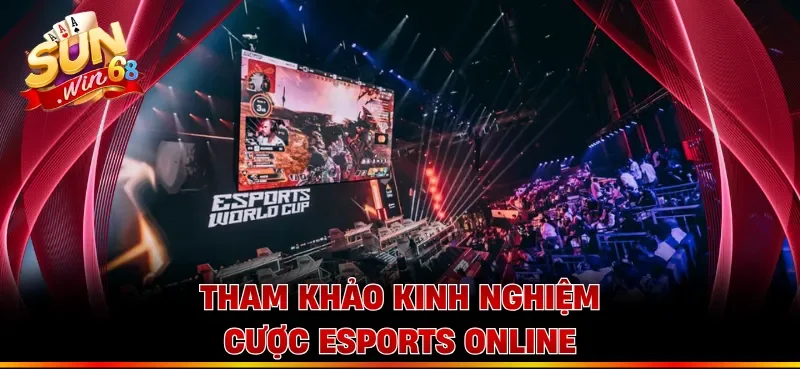 Tham khảo kinh nghiệm cược Esports online