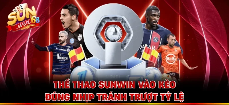 Thể thao Sunwin vào kèo đúng nhịp tránh trượt tỷ lệ