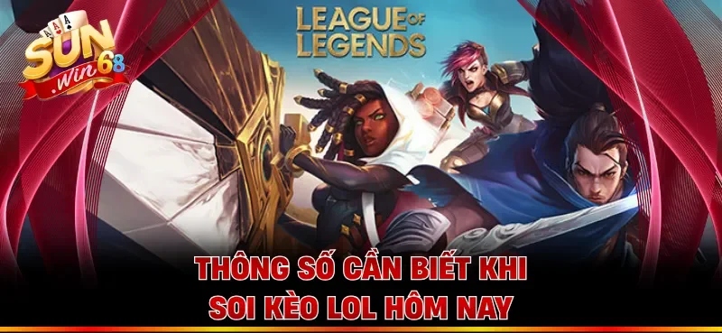 Thông số cần biết khi soi kèo LOL hôm nay