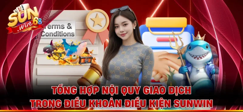 Tổng hợp nội quy giao dịch trong điều khoản điều kiện Sunwin