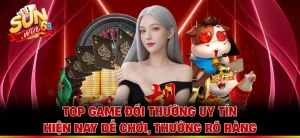 Top Game Đổi Thưởng Uy Tín Hiện Nay Dễ Chơi, Thưởng Rõ Ràng
